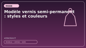 Modèle vernis semi-permanent : styles et couleurs
