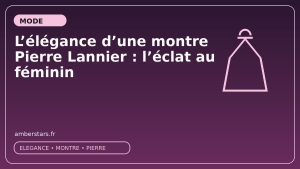 L'élégance d'une montre Pierre Lannier : l'éclat au féminin